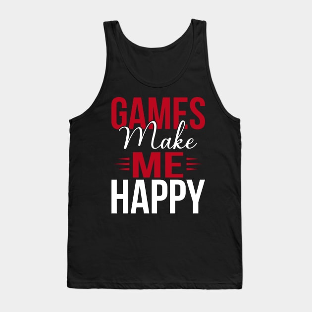 Games make me happy, happy gaming Tank Top by KA fashion